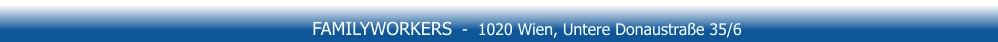 FAMILYWORKERS  -  1020 Wien, Untere Donaustraße 35/6