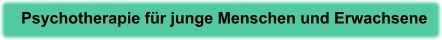 Psychotherapie für junge Menschen und Erwachsene